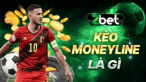 Kèo Moneyline Là Gì? Chiến Lược Chơi Kèo Moneyline Hiệu Quả